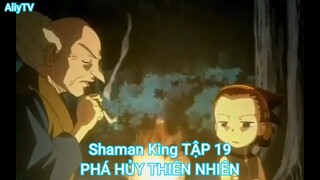 Shaman King TẬP 19-PHÁ HỦY THIÊN NHIÊN