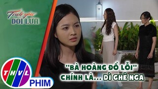 ''Bà hoàng đổ lỗi'' chính là... dì ghẻ Nga | TÌNH YÊU DỐI LỪA - TẬP 16