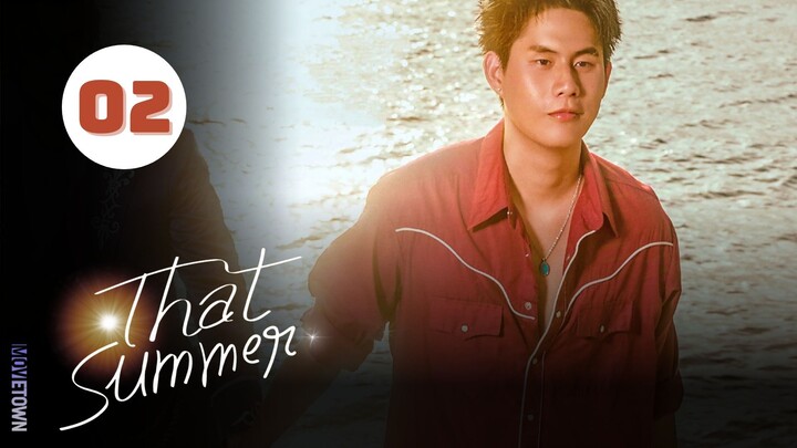 Tập 2| Tôi Gặp Hoàng Tử Trên Bãi Biển - That Summer (Winny Thanawin, Satang Kittiphop,...).