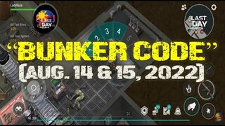 "BUNKER CODE AUGUST 14 & 15, 2022" - Last Day On Earth: Survival