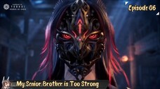 My Senior Brother is Too Strong Eps 06