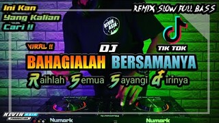 Dj Bahagialah Bersamanya Raihlah Semua Sayangi Dirinya Viral TikTok Remix Slow Full Bass Terbaru