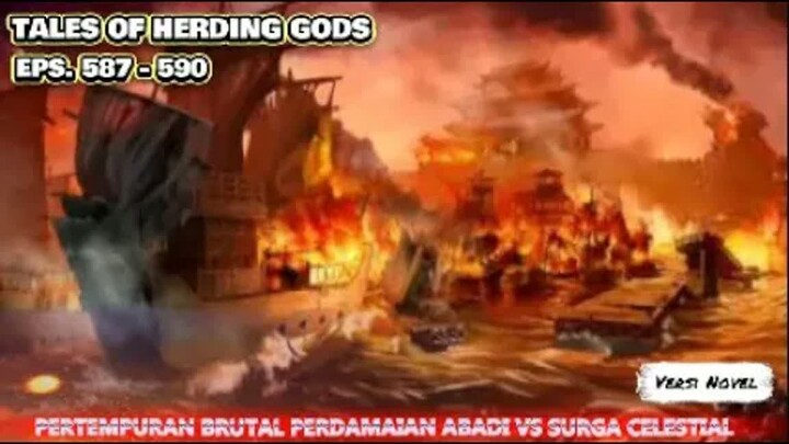 Tales Of Herding Gods Eps.587-590 Pertempuran Brutal Antara Perdamaian Abadi Melawan Surga Celestial