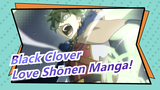 [Black Clover] I Always Love Shōnen Manga!