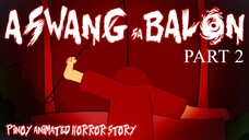 ASWANG SA BALON PART 2 | ASWANG ANIMATED HORROR STORY