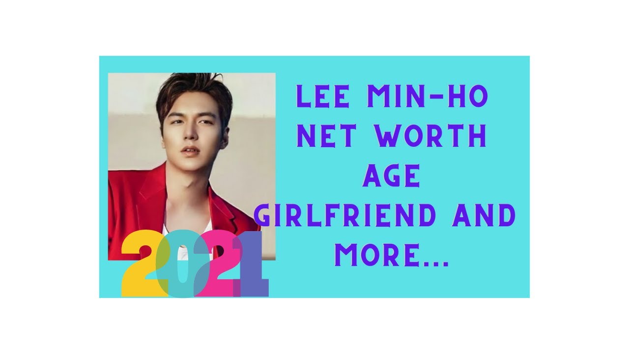 Lee Min-ho Net worth, Birthday, Age, Girlfriend and more ( bonus Lee Min-ho  video ) 2021 - Bilibili