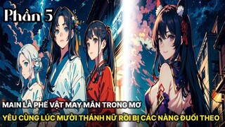 Review Manhua | Main Phế Vật, Lại Được Mười Thánh Nữ Yêu Trong Mơ Ngàn Năm Theo Đuổi Phần 5