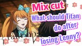 [Takt Op. Destiny]  Mix cut | What should Titan do after losing Lenny?
