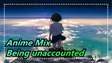 Anime Mix|"I tried being unaccounted and nobody really asked for me"