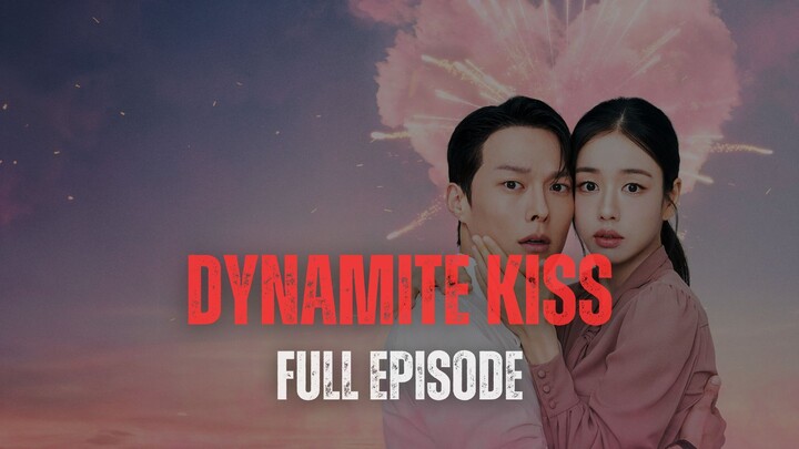 FULL EPISODE | DYNAMITE KISS