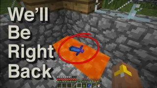 Minecraft: We'll Be Right Back (FUNNY)