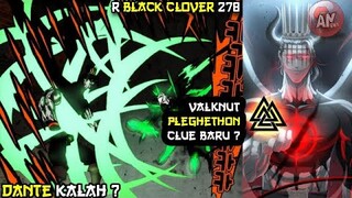 Dante Kalah ?| Valknut dan Pleghethon clue baru ?| Black Clover 278