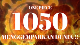 ONE PIECE 1050 !! BERITA YANG AKAN MENGGEMPARKAN DUNIA !!