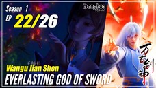 【Wangu Jian Shen】 S1 EP 22 "Bersaing Untuk peringkat Daftar Surgawi" - Everlasting God Of Sword