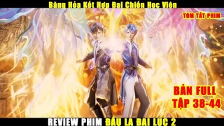 Băng Hỏa Kết Hợp Đại Chiến Học Viện | Review Phim Đấu La Đại Lục 2 Tập 38-44