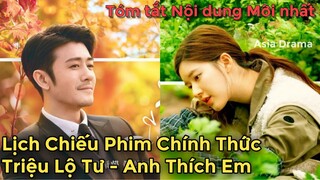 Yêu Em Từ Dạ Dày Tập 24 lịch Chiếu & Nội Dung Phim Anh Thích Em Mới nhất, Triệu Lộ Tư 23| Asia Drama