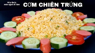 cách làm CƠM CHIÊN TRỨNG nhanh lẹ cho bửa ăn sáng ở gia đình - món ngon dễ làm