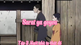Sarai ya goyou _Tập 3 Ngôi nhà to thật đó