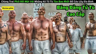 Chàng Trai Phải Đối Mặt Với Những Kẻ Tử Tù Tàn Bạo Nhất Để Cứu Lấy Gia Đình|| review phim