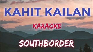 KAHIT KAILAN - SOUTHBORDER (KARAOKE VERSION)