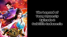The Legend of Tang Dynasty Episode 2 Subtitle Indonesia
