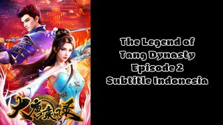 The Legend of Tang Dynasty Episode 2 Subtitle Indonesia