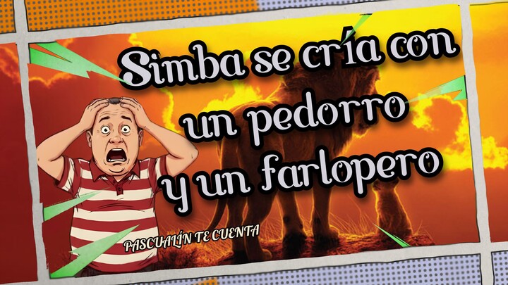 EL REY LEÓN: Simba se cría con un pedorro y un farlopero | PASCUALÍN TE CUENTA