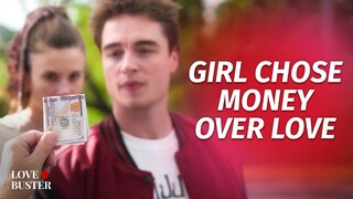 Girl Chose Money Over Love | @LoveBuster_