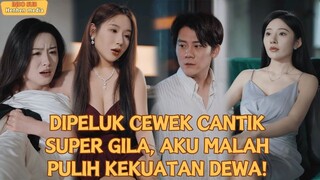 【IndoSub】DIPELUK CEWEK CANTIK SUPER GILA, AKU MALAH PULIH KEKUATAN DEWA!...