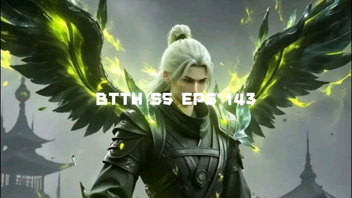 BTTH S5 Eps 143 Sub Indo