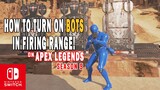 Apex Legends NINTENDO SWITCH How To Turn ON BOTS In Firing Range (Season 9)