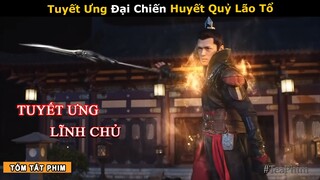 [Review Phim] Tuyết Ưng Thương Dài Rồng Bay Cưỡi Gió Đi Cứu Mẹ | Tóm Tắt Phim Tuyết Ưng Lĩnh Chủ