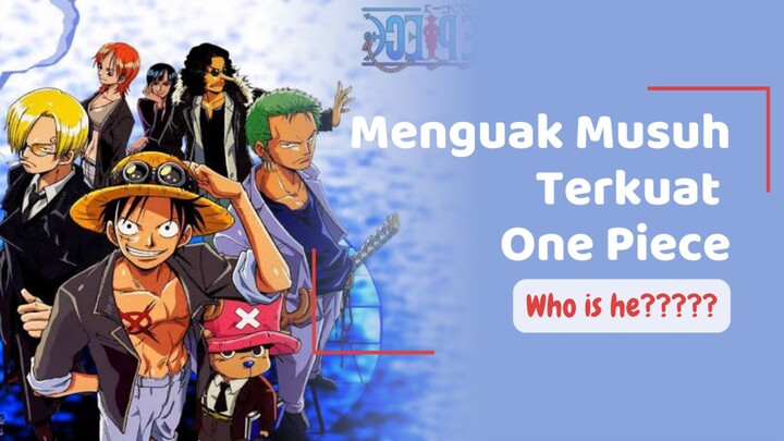 Ooohh jadi ini musih terkuat One Piece!!!!