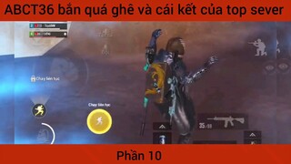ABCT36 bắn quá ghê và cái kết của top sever #10