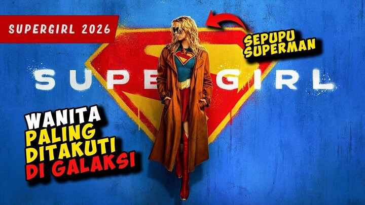 Ini Akibatnya Ketika Berani Menggangu Sepupu SUPERMAN  SUPERGIRL 2026