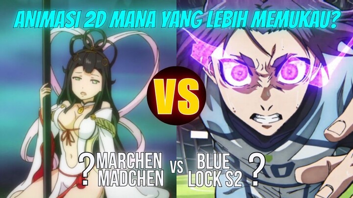 Duel Animasi Terburuk: Siapa Yang Lebih Keren Marchen Madchen vs Blue Lock S2?