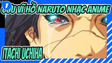 [Cửu Vĩ Hồ Naruto Nhạc Anime] Tha thứ cho rôi, đó là lần cuối /Itachi Uchiha /Nhạc buồn_1
