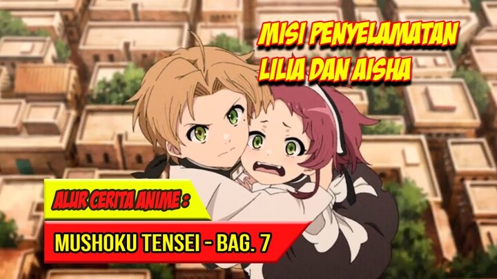 MISI PENYELAMATAN LILIA DAN AISHA - ALUR CERITA ANIME MUSHOKU TENSEI BAGIAN 7