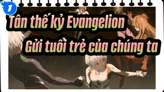 [Tân thế kỷ Evangelion] Gửi tuổi trẻ của chúng ta_1