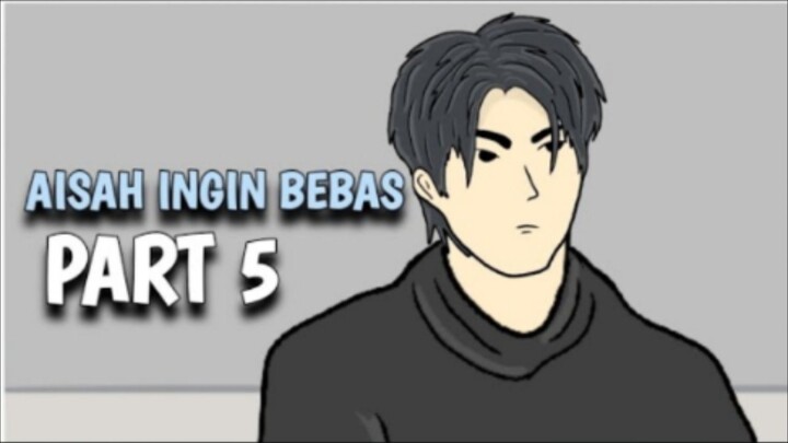 AISAH INGIN BEBAS PART 5 - DRAMA ANIMASI