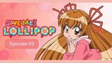 Mamotte! Lollipop - Save Me! Lollipop (ENG DUB) Episode 03