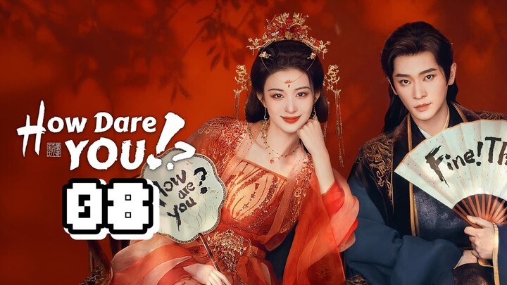 How Dare You (Live Action) Episode 8 - Eng sub