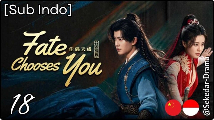 [Sub Indo] F͎a͎t͎e͎ ͎C͎h͎o͎o͎s͎e͎s͎ ͎Y͎o͎u͎ – Eps. 18 (2026)