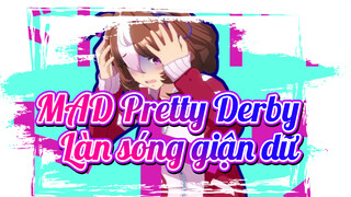 [MAD Pretty Derby] Làn sóng giận dữ