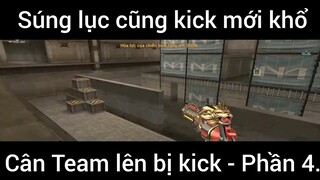 Súng lục cũng kick mới khổ, cân team lên bị kick #4