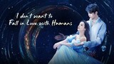 I Don't Want to Fall in Love With Humans Ep 18 [EngSub] 2022