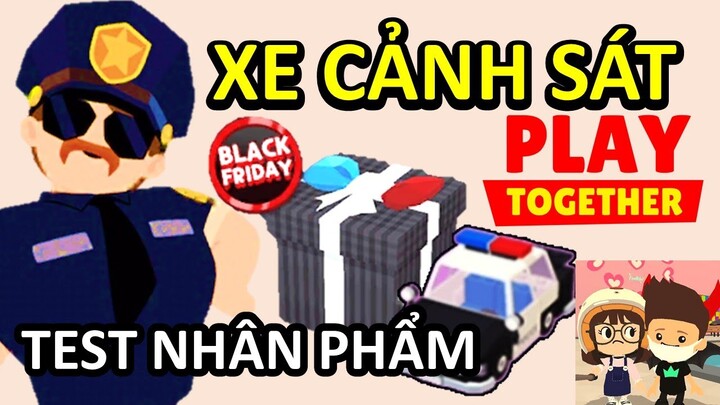 PLAY TOGETHER - TEST NHÂN PHẨM KIẾM XE CẢNH SÁT MINI