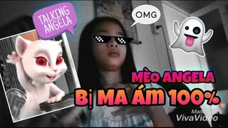 Talking Angela Bị Ám 100% Nè Ghê Quớ :(((