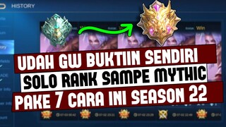 Udah Dibuktikan Sendiri, Bisa Mythic SOLO RANK Pake 7 CARA INI | Mobile Legends Season 22