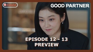 Good Partner Episode 12 - 13 Preview & Spoiler [ENG SUB]